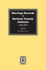 Marriage Records of Barbour County, Alabama, 1838-1859 By Helen S. Foley Cover Image