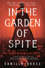 In the Garden of Spite: A Novel of the Black Widow of La Porte By Camilla Bruce Cover Image