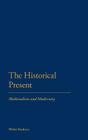 The Historical Present: Medievalism and Modernity By Walter Kudrycz Cover Image