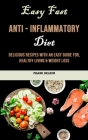 Easy Fast Anti - Inflammatory Diet: Delicious Recipes With an Easy Guide for, Healthy Living & Weight Loss By Frank Deleon Cover Image