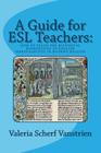 A Guide for ESL Teachers: How to Teach the Historical Background of English Irregularities in Modern English By Valeria Scherf Vanstrien Cover Image