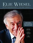 Elie Wiesel, an Extraordinary Life and Legacy: Writings, Photographs and Reflections By Nadine Epstein (Editor), Ted Koppel (Afterword by), Jonathan Sacks (Foreword by) Cover Image