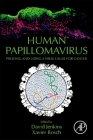 Human Papillomavirus: Proving and Using a Viral Cause for Cancer By David Jenkins (Editor), Xavier Bosch (Editor) Cover Image