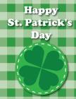 Happy St. Patrick's Day: A Notebook to Celebrate St. Patrick's Day By Xangelle Creations Cover Image