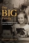 One BIG Family: A Foster Mother's Journey with 200 Children By Claudia Peacock Cover Image