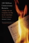 100 Million Unnecessary Returns: A Simple, Fair, and Competitive Tax Plan for the United States; With a New Introduction By Michael J. Graetz Cover Image