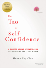 The Tao of Self-Confidence: A Guide to Moving Beyond Trauma and Awakening the Leader Within By Sheena Yap Chan Cover Image
