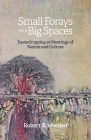 Small Forays Into Big Spaces: Eavesdropping at Meetings of Nature and Culture By Robert B. Weeden, Jeannie Paynter (Illustrator), Harry Bardal (Editor) Cover Image
