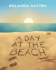 A Day at the Beach By Rolanda Hasten Cover Image