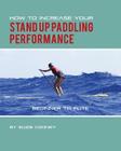 How to Increase Your Stand Up Paddling Performance By Suzie Cooney, Katie Elzer-Peters (Editor) Cover Image