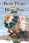 Bent Props & Blow Pots By Rex Terpening Cover Image