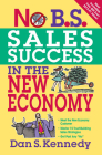 No B.S. Sales Success In The New Economy By Dan S. Kennedy Cover Image