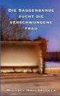 Die Saggenbande sucht die verschwundene Frau By Michael Hohlbrugger Cover Image