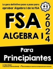 FSA Álgebra I Para Principiantes: La guía definitiva paso a paso para aprobar Álgebra I de la FSA By Kamrouz Berenji (Translator), Reza Nazari Cover Image