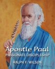 Apostle Paul: Passionate Discipleship (Jesuswalk Bible Study) By Ralph F. Wilson Cover Image