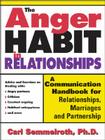 The Anger Habit in Relationships: A Communication Handbook for Relationships, Marriages and Partnerships By Carl Semmelroth Cover Image