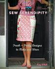 Sew Serendipity: Fresh + Pretty Designs to Make and Wear [With Pattern(s)] Cover Image