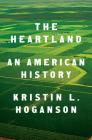 The Heartland: An American History By Kristin L. Hoganson Cover Image