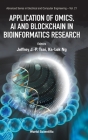 Application of Omics, AI and Blockchain in Bioinformatics Research By Jeffrey J-P Tsai (Editor), Ka-Lok Ng (Editor) Cover Image