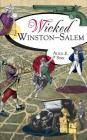 Wicked Winston-Salem By Alice E. Sink Cover Image