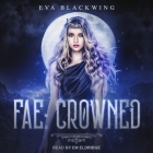 Fae Lib/E: Crowned By Eva Blackwing, Em Eldridge (Read by) Cover Image