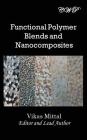 Functional Polymer Blends and Nanocomposites By Vikas Mittal (Editor) Cover Image