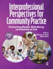 Interprofessional Perspectives for Community Practice: Promoting Health, Well-Being, and Quality of Life Cover Image