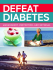 Defeat Diabetes: Management, Prevention, and Reversal By Publications International Ltd Cover Image