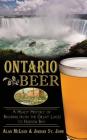 Ontario Beer: A Heady History of Brewing from the Great Lakes to the Hudson Bay Cover Image