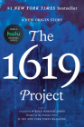 The 1619 Project: A New Origin Story By Nikole Hannah-Jones (Created by), The New York Times Magazine (Created by), Caitlin Roper (Editor), Ilena Silverman (Editor), Jake Silverstein (Editor) Cover Image