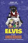 Elvis and the Underdogs: Secrets, Secret Service, and Room Service By Jenny Lee, Kelly Light (Illustrator) Cover Image