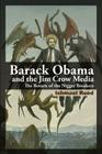 Barack Obama and the Jim Crow Media: The Return of the Nigger Breakers Cover Image