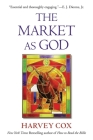The Market as God By Harvey Cox Cover Image