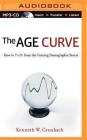 The Age Curve: How to Profit from the Coming Demographic Storm Cover Image