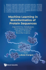 Machine Learning in Bioinformatics of Protein Sequences: Algorithms, Databases and Resources for Modern Protein Bioinformatics Cover Image