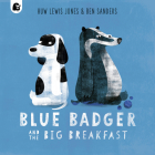 Blue Badger and the Big Breakfast By Huw Lewis Jones, Ben Sanders (Illustrator) Cover Image