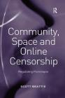 Community, Space and Online Censorship: Regulating Pornotopia Cover Image