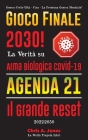 Gioco Finale 2030!: La Verità su Arma Biologica Covid-19, Agenda21 & Il Grande Reset - 2022-2050 - Guerra Civile USA - Cina - La Prossima Cover Image