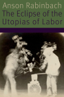 The Eclipse of the Utopias of Labor (Forms of Living) Cover Image