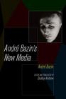 Andre Bazin's New Media By André Bazin, Dudley Andrew (Editor) Cover Image