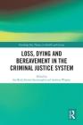 Loss, Dying and Bereavement in the Criminal Justice System (Routledge Key Themes in Health and Society) Cover Image