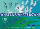 What's Up, What's Down? By Lola M. Schaefer, Barbara Bash (Illustrator) Cover Image