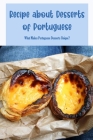 Recipe about Desserts of Portuguese: What Makes Portuguese Desserts Unique? By Bryan Hendricks Cover Image