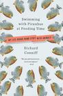 Swimming with Piranhas at Feeding Time: My Life Doing Dumb Stuff with Animals By Richard Conniff Cover Image