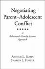 Negotiating Parent-Adolescent Conflict: A Behavioral-Family Systems Approach (The Guilford Family Therapy Series) By Arthur L. Robin, PhD, Sharon L. Foster, PhD Cover Image