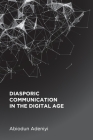 Diasporic Communication in the Digital Age By Abiodun Adeniyi Cover Image