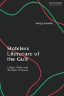 Stateless Literature of the Gulf: Culture, Politics and the Bidun in Kuwait Cover Image