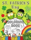 St. Patrick's Day Coloring Book for Kids: Happy Saint Paddys Day Coloring Pages for Todderls & Preschoolers Boys and Girls Ages 3 and Up - Fun Irish A By Francisco Spalding Cover Image