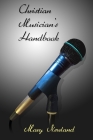 Christian Musicians Handbook: A Beginners Guide for Singers and Instrumentalists Cover Image