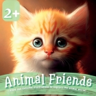 Animal Friends: Vivid and Detailed Illustrations to Explore the Animal World By Swan Kelly Cover Image
